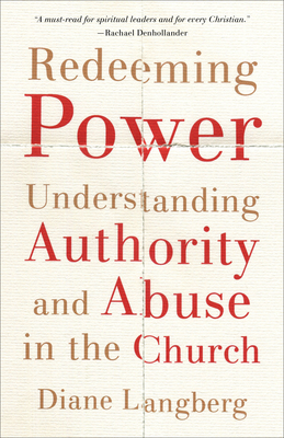 Redeeming Power - Understanding Authority and Abuse in the Church