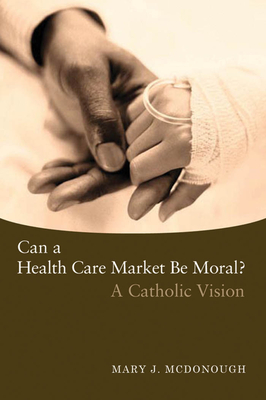 Can a Health Care Market Be Moral?