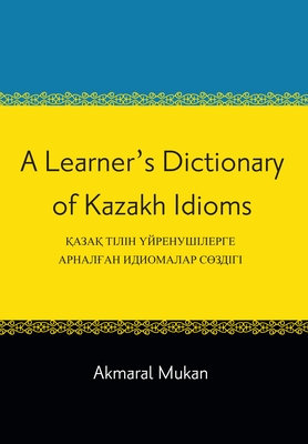 A Learner's Dictionary of Kazakh Idioms