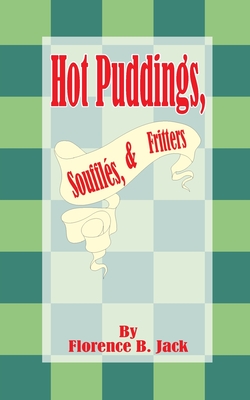 Hot Puddings, Souffles, & Fritters