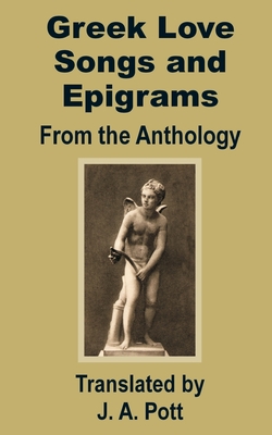 Greek Love Songs and Epigrams from the Anthology