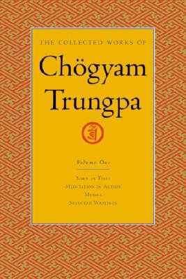 The Collected Works of Choegyam Trungpa, Volume 1