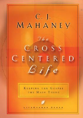 The Cross Centered Life