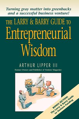 The Larry and Barry Guide to Entrepreneurial Wisdom