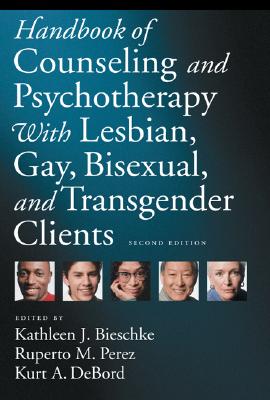 Handbook of Counseling and Psychotherapy With Lesbian, Gay, Bisexual, and Transgender Clients