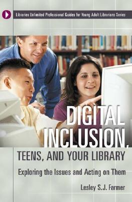 Digital Inclusion, Teens, and Your Library