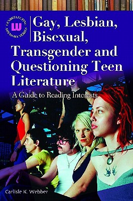 Gay, Lesbian, Bisexual, Transgender and Questioning Teen Literature