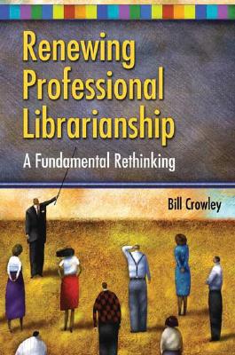 Renewing Professional Librarianship