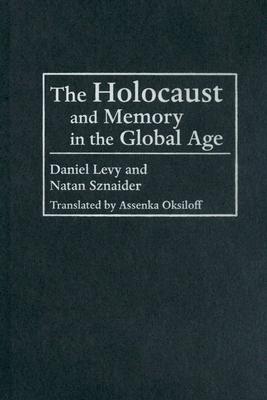 Holocaust And Memory In The Global Age