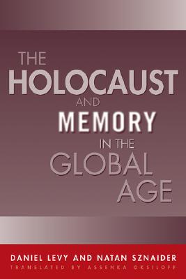 Holocaust And Memory In The Global Age