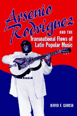 Arsenio Rodriguez and the Transnational Flows of Latin Popular Music