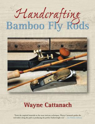 Handcrafting Bamboo Fly Rods