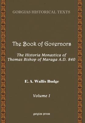 The Book of Governors: The Historia Monastica of Thomas of Marga AD 840 (Vol 1)