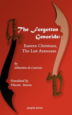 The Forgotten Genocide: Eastern Christians, The Last Arameans