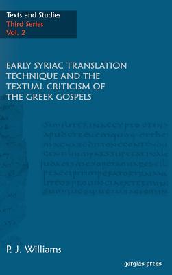 Early Syriac Translation Technique and the Textual Criticism of the Greek Gospels