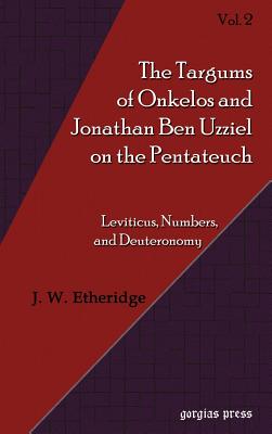 Targums of Onkelos and Jonathan Ben Uzziel on the Pentateuch (Vol 2)