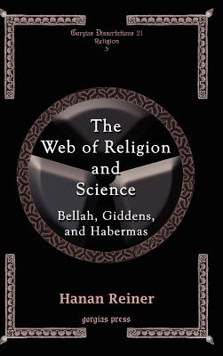 The Web of Religion and Science: Bellah, Habermas and Giddens
