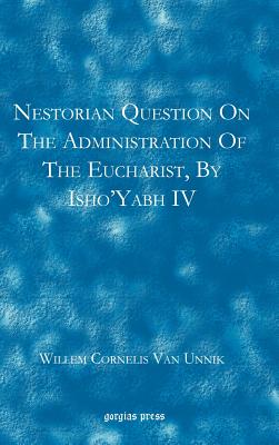 Nestorian Questions on the Administration of the Eucharist by Isho'yabh IV