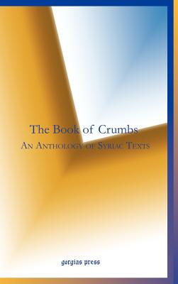 The Book of Crumbs: An Anthology of Syriac Texts