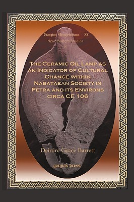 The Ceramic Oil Lamp as an Indicator of Cultural Change within Nabataean Society in Petra and its Environs circa CE 106