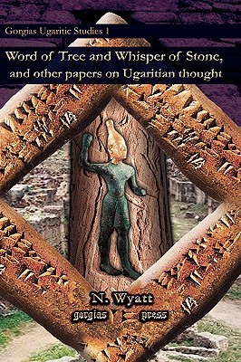 Word of Tree and Whisper of Stone, and other papers on Ugaritian thought