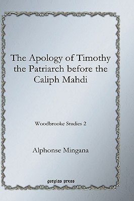 The Apology of Timothy the Patriarch before the Caliph Mahdi