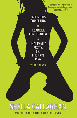 Lascivious Something/roadkill Confidential/ That Pretty Pretty; Or, The Rape Play