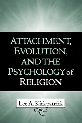 Attachment, Evolution, and the Psychology of Religion