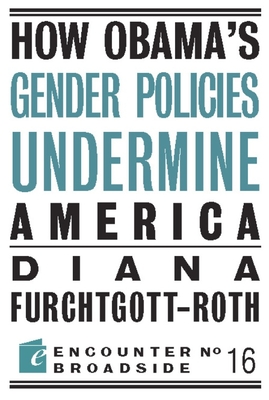 How Obama?s Gender Policies Undermine America