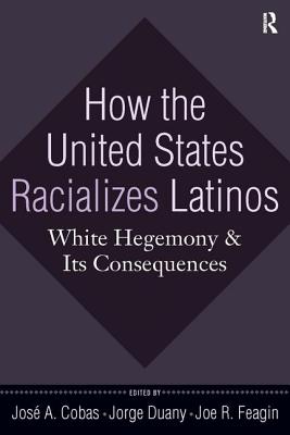 How the United States Racializes Latinos