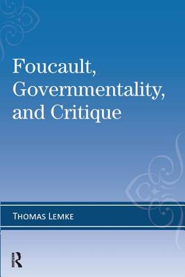 Foucault, Governmentality, and Critique