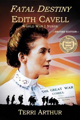 Fatal Destiny: Edith Cavell WW1 Nurse