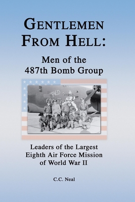 Gentlemen from Hell: Men of the 487th Bomb Group