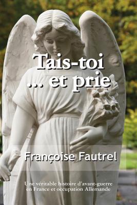 Tais Toi ... et Prie