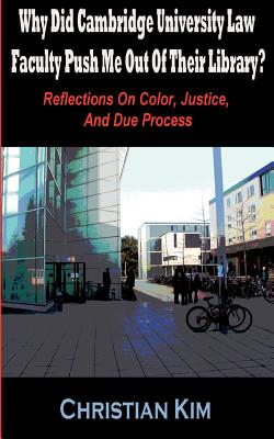 Why Did Cambridge University Law Faculty Push Me Out Of Their Library? Reflections On Color, Justice, And Due Process