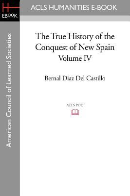 The True History of the Conquest of New Spain, Volume 4