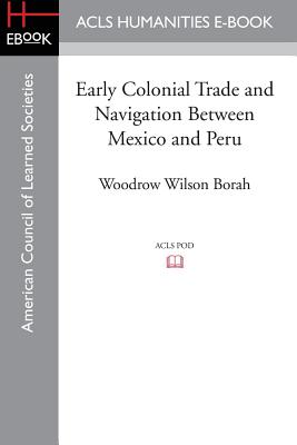 Early Colonial Trade and Navigation Between Mexico and Peru