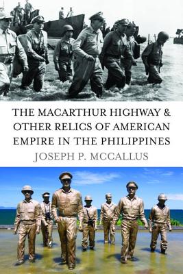 The Macarthur Highway and Other Relics of American Empire in the Philippines