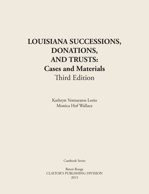 LOUISIANA SUCCESSIONS, DONATIONS, AND TRUSTS, 3rd Edition