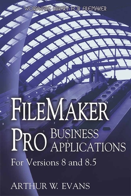 FileMaker Pro Business Applications - For versions 8 and 8.5