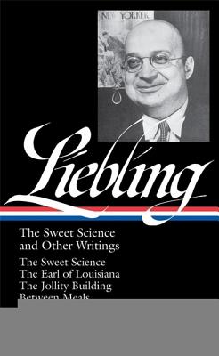 A. J. Liebling: The Sweet Science and Other Writings (LOA #191)