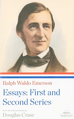 Ralph Waldo Emerson: Essays: First and Second Series