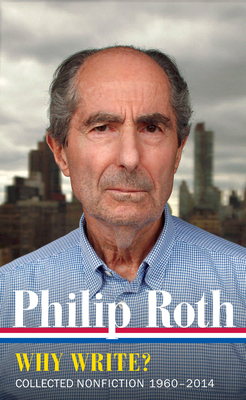 Philip Roth: Why Write? Collected Nonfiction 1960-2014