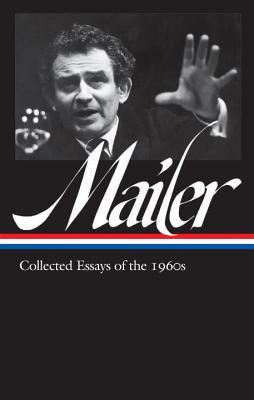 Norman Mailer: Collected Essays Of The 1960s (loa #306)