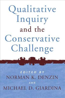 Qualitative Inquiry and the Conservative Challenge