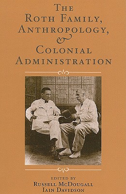 The Roth Family, Anthropology, and Colonial Administration