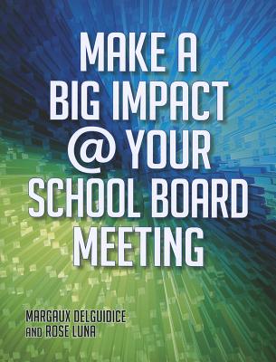 Make a Big Impact @ Your School Board Meeting