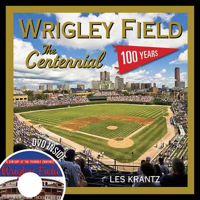 Wrigley Field: The Centennial