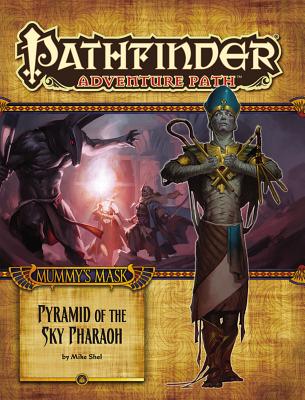 Pathfinder Adventure Path: Mummy's Mask Part 6 - Pyramid of the Sky Pharaoh