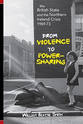 The British State and the Northern Ireland Crisis, 1969-73